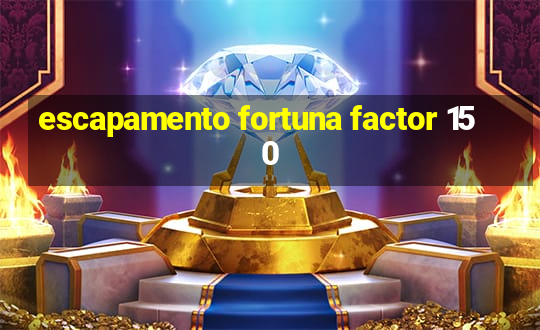 escapamento fortuna factor 150