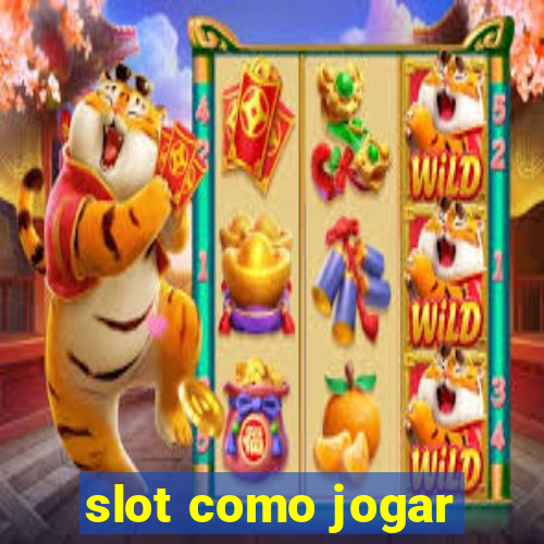 slot como jogar