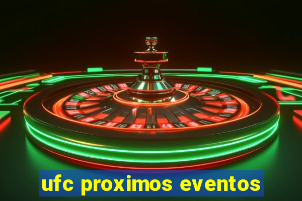 ufc proximos eventos