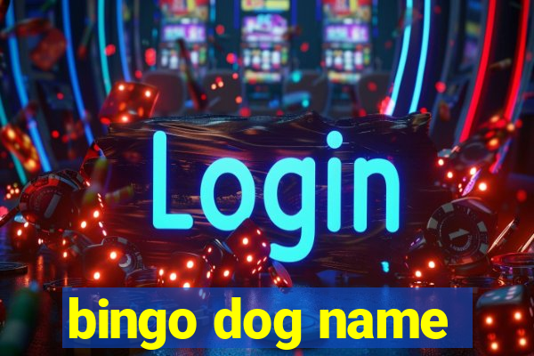 bingo dog name