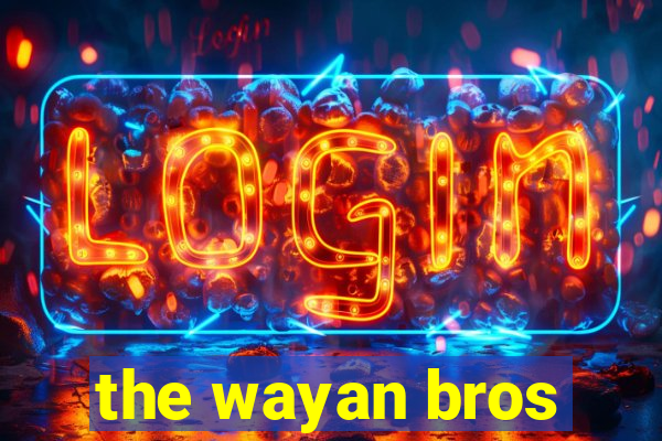 the wayan bros