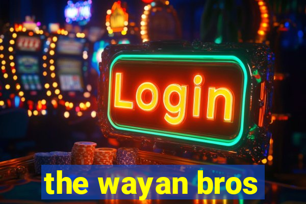 the wayan bros