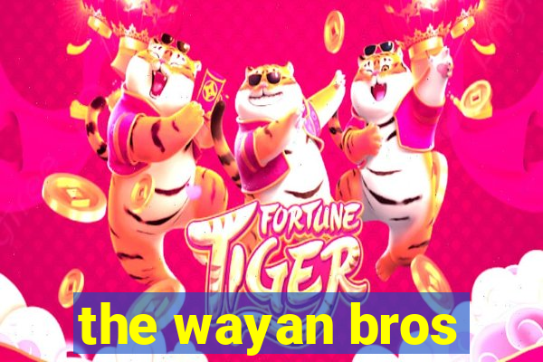 the wayan bros