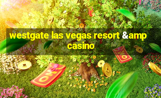 westgate las vegas resort & casino