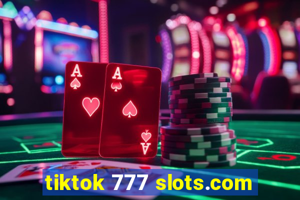 tiktok 777 slots.com