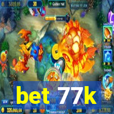 bet 77k