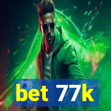 bet 77k