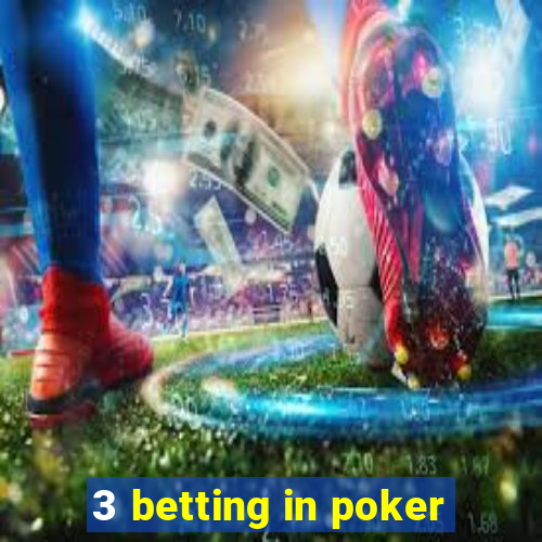 3 betting in poker