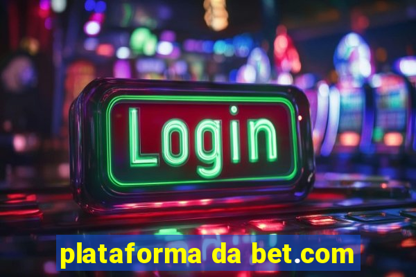 plataforma da bet.com