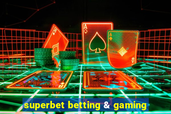 superbet betting & gaming