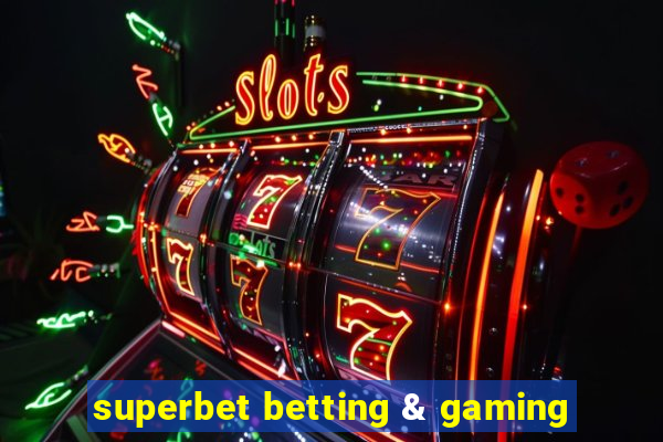 superbet betting & gaming