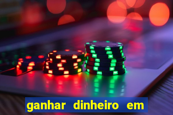 ganhar dinheiro em jogos online