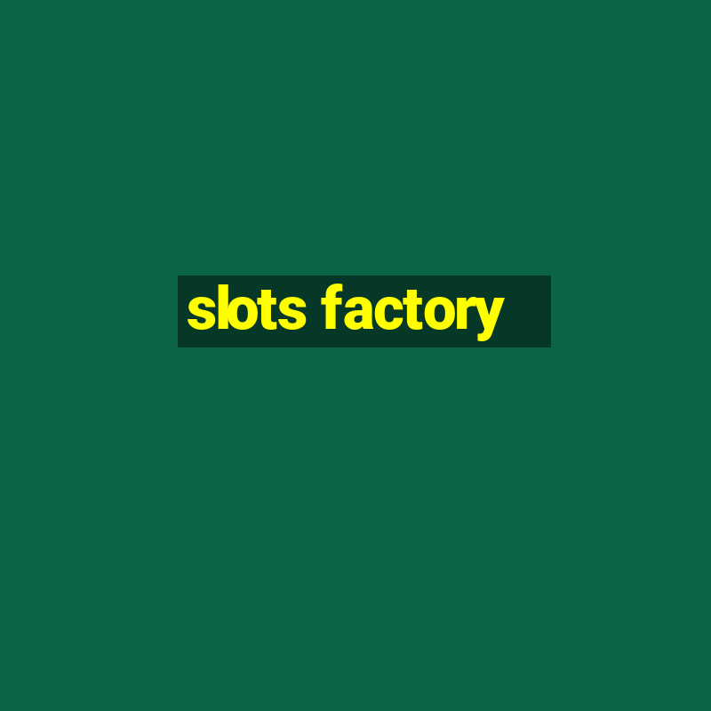 slots factory