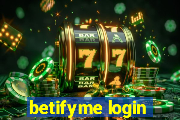 betifyme login