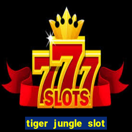 tiger jungle slot free play