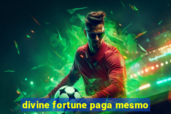 divine fortune paga mesmo