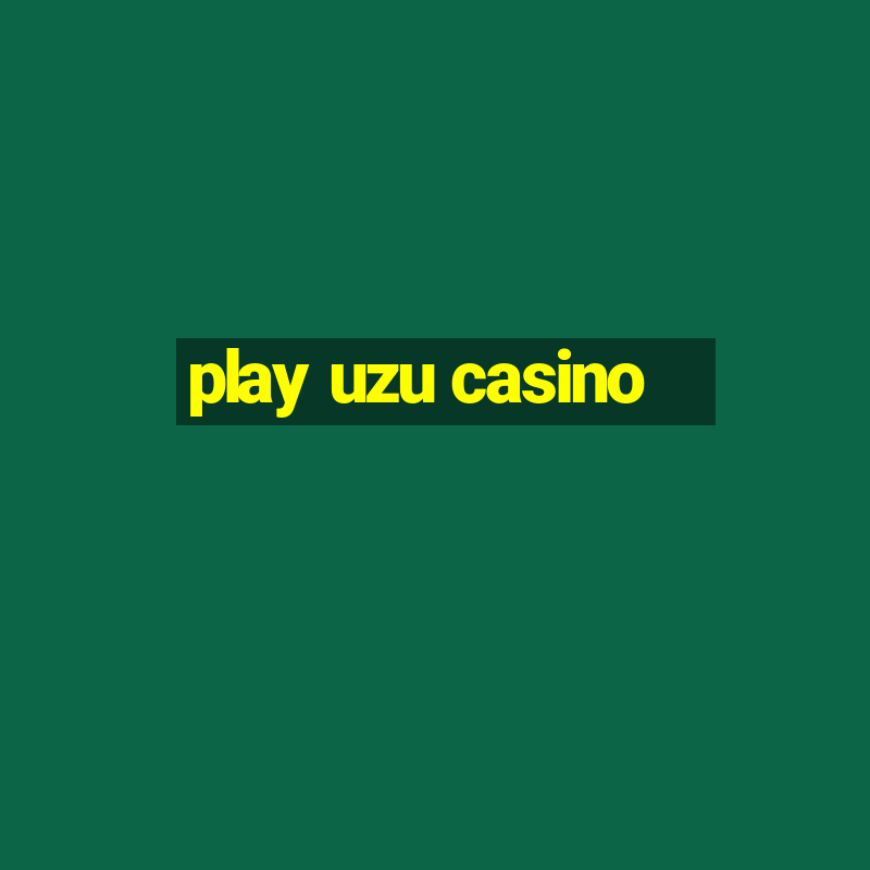 play uzu casino