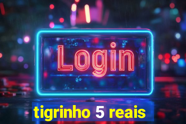 tigrinho 5 reais