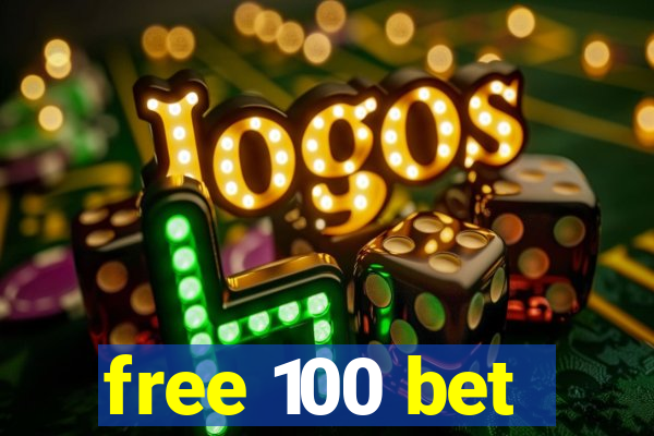 free 100 bet