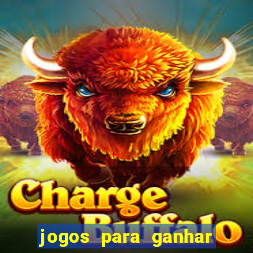 jogos para ganhar dinheiro casino