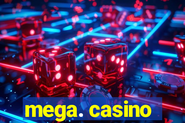 mega. casino