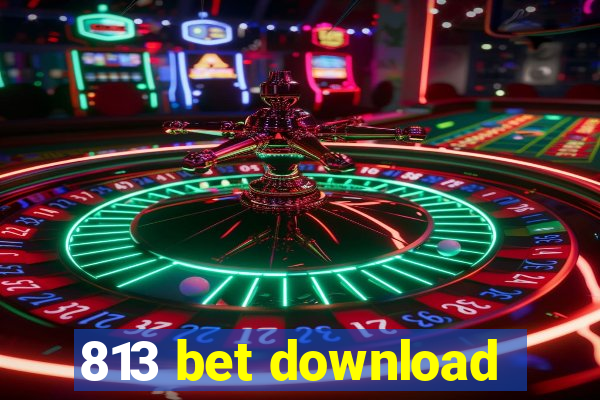 813 bet download