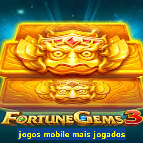 jogos mobile mais jogados