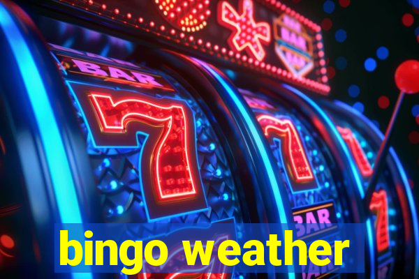 bingo weather