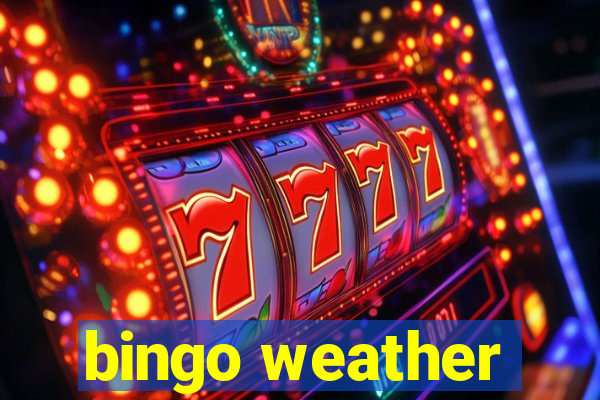 bingo weather