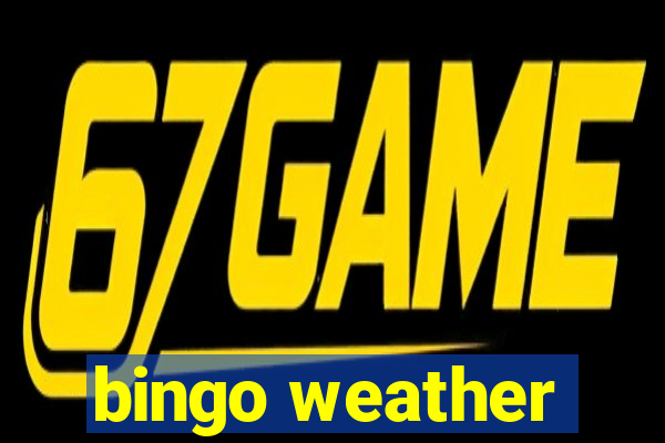 bingo weather