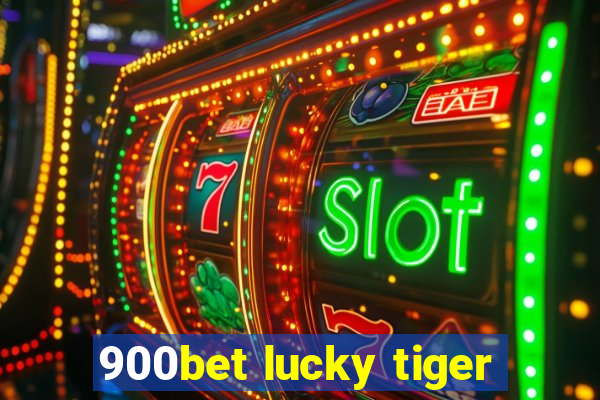 900bet lucky tiger