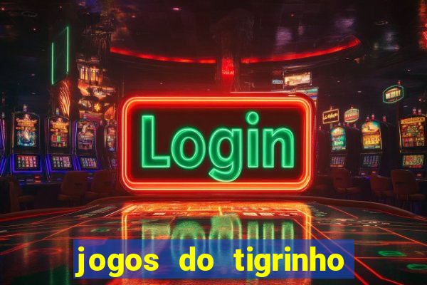 jogos do tigrinho é legalizado