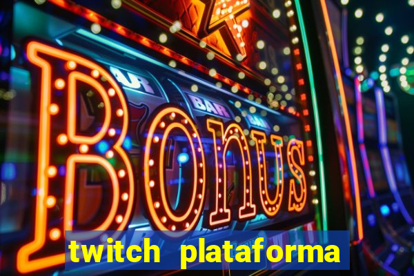 twitch plataforma de jogos