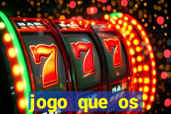 jogo que os famosos est?o jogando