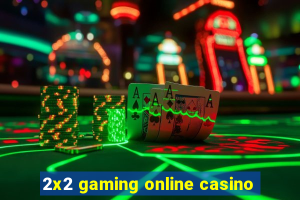 2x2 gaming online casino