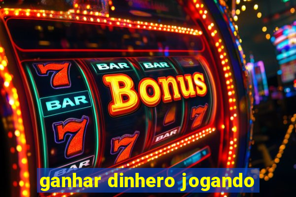 ganhar dinhero jogando