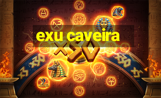 exu caveira