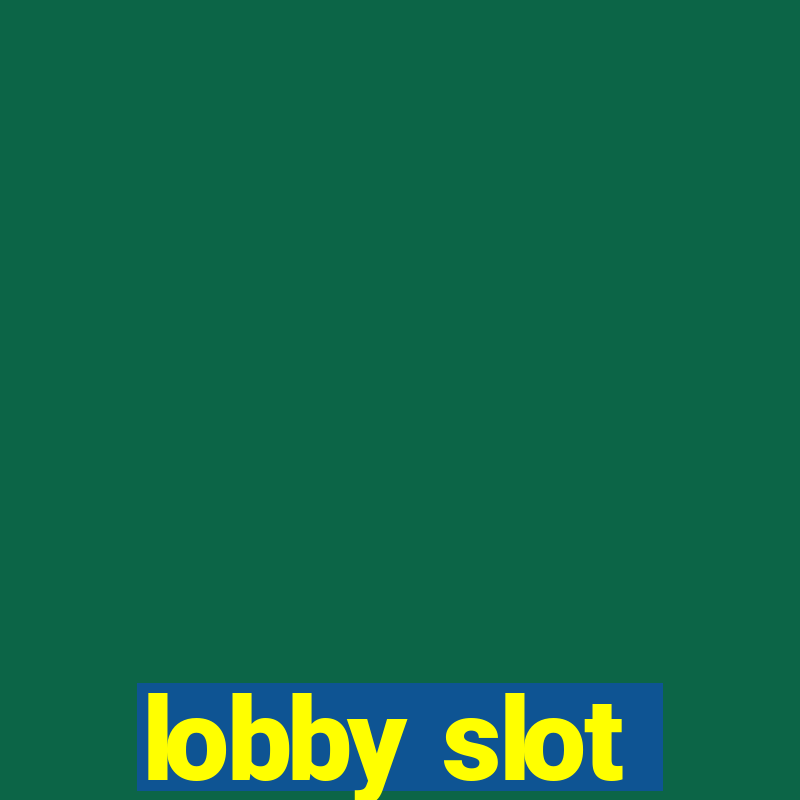 lobby slot