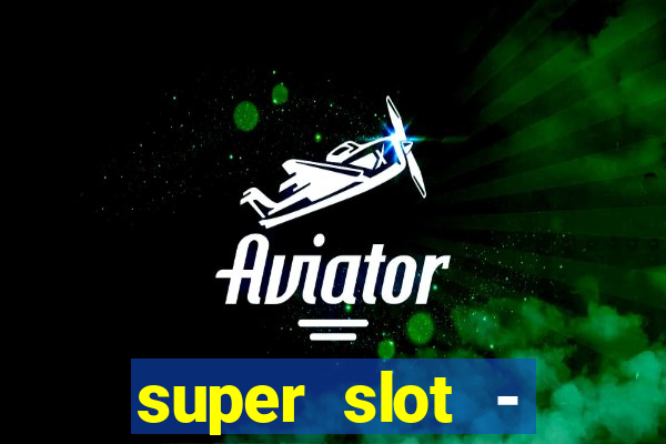 super slot - casino games