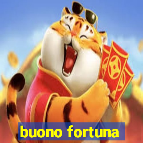 buono fortuna