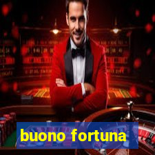 buono fortuna