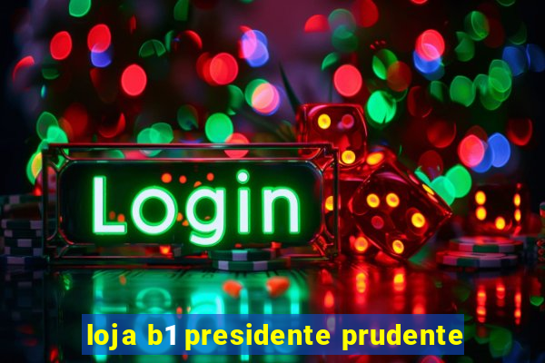 loja b1 presidente prudente