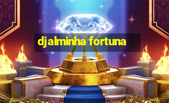 djalminha fortuna