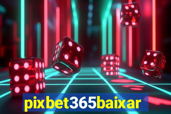 pixbet365baixar