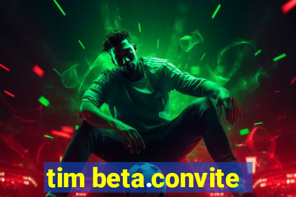 tim beta.convite