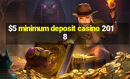 $5 minimum deposit casino 2018