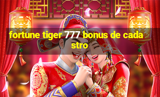 fortune tiger 777 bonus de cadastro