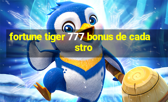 fortune tiger 777 bonus de cadastro