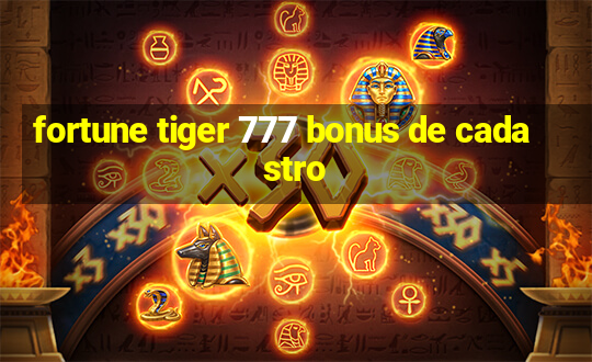 fortune tiger 777 bonus de cadastro