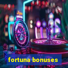 fortuna bonuses